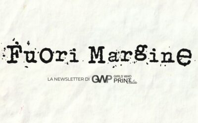 È online “Fuori Margine”, la newsletter di Girls Who Print Italia