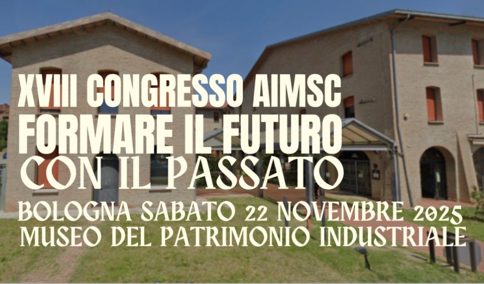 Il XVIII Congresso AIMSC esplora il futuro dei musei tramite il loro passato